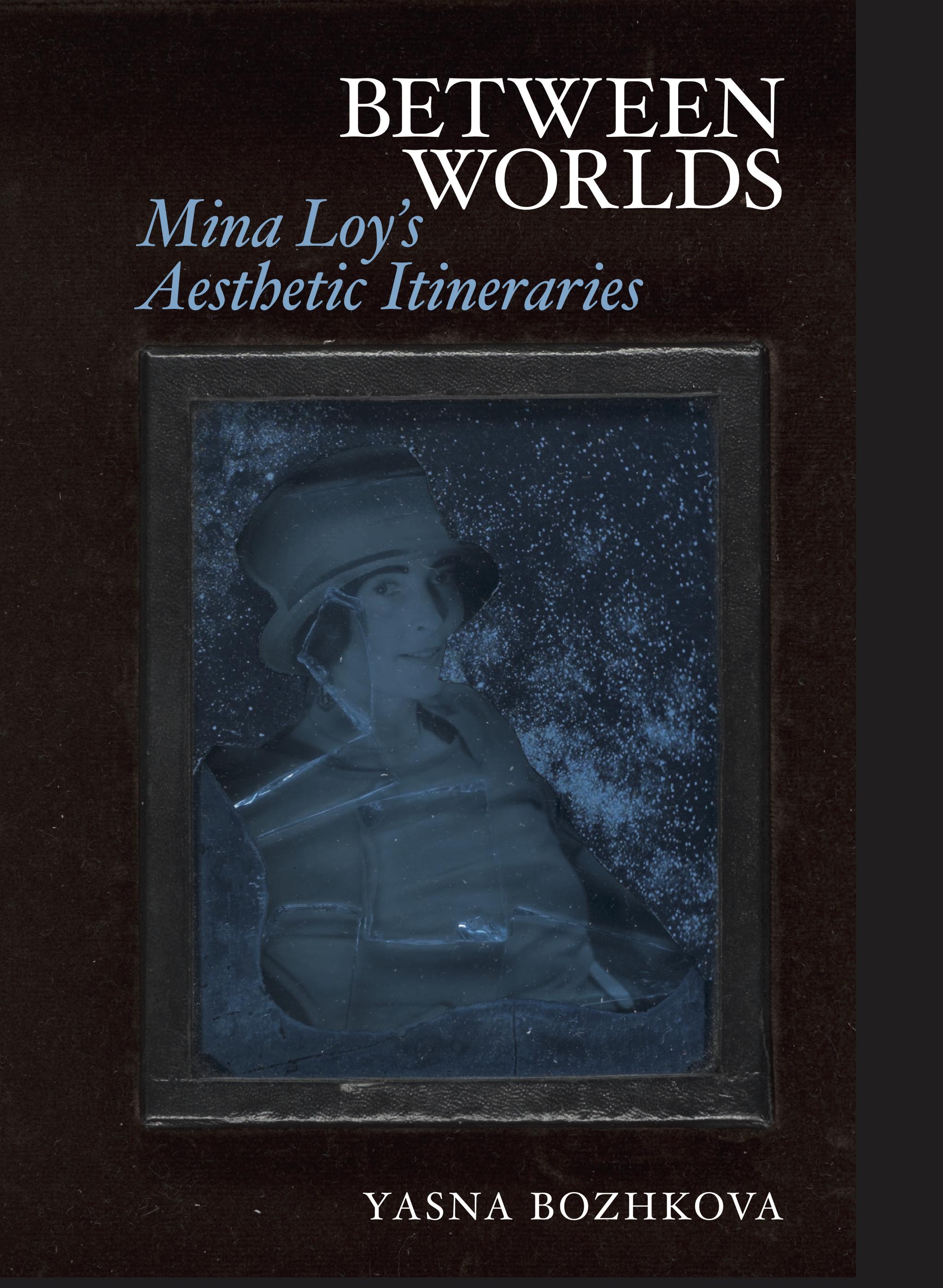 Between Worlds: Mina Loy's Aesthetic Itineraries